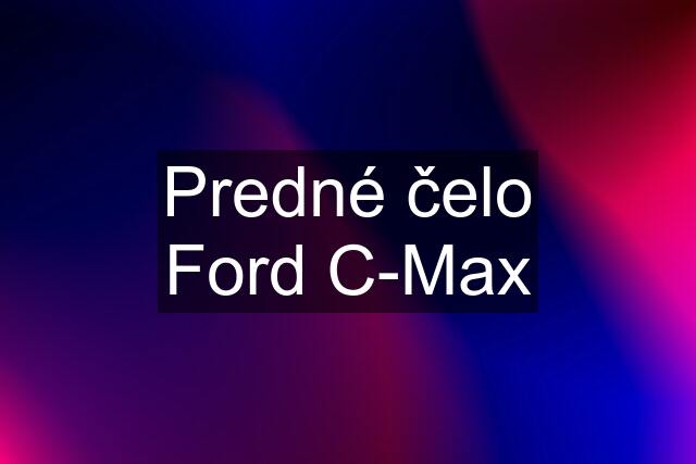 Predné čelo Ford C-Max