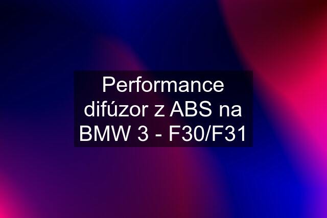 Performance difúzor z ABS na BMW 3 - F30/F31