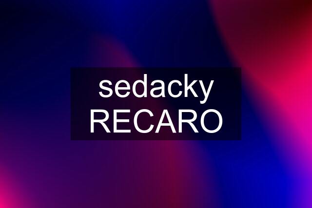 sedacky RECARO