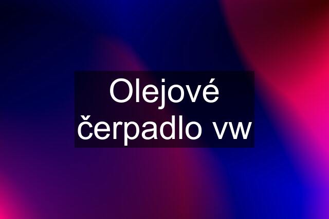 Olejové čerpadlo vw