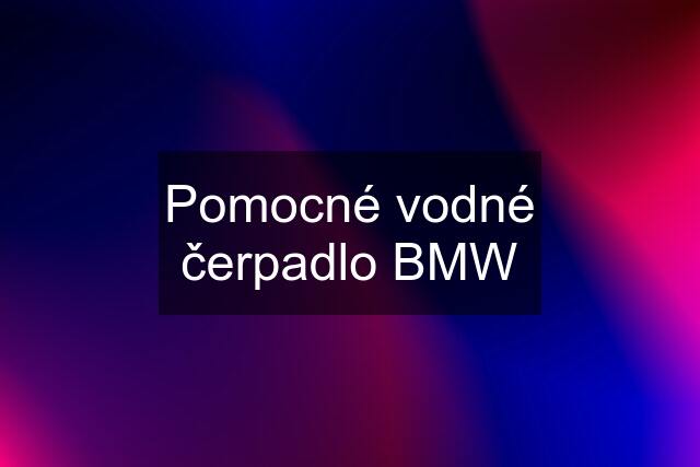 Pomocné vodné čerpadlo BMW