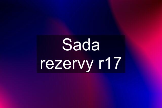 Sada rezervy r17