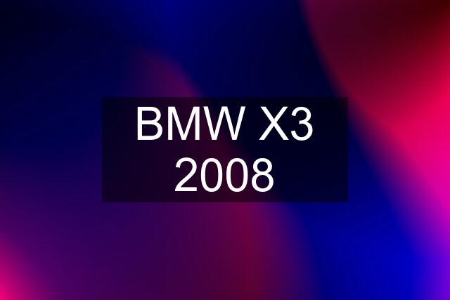 BMW X3 2008