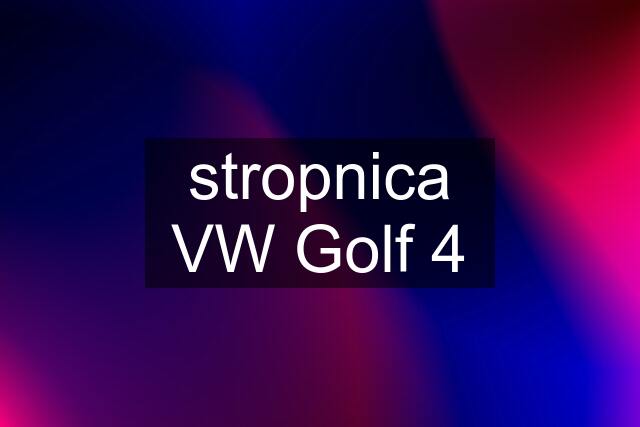 stropnica VW Golf 4