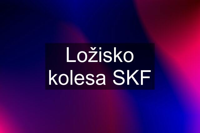 Ložisko kolesa SKF