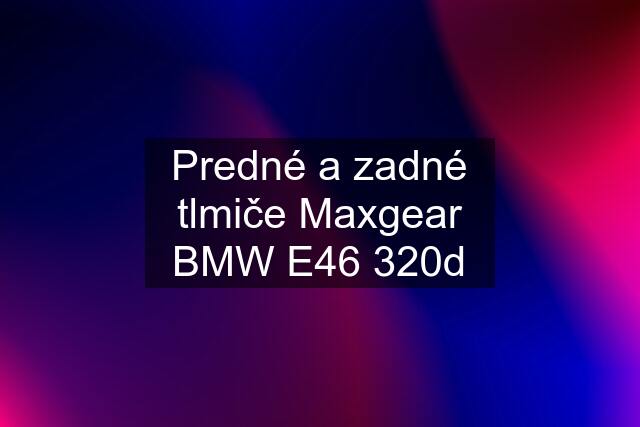 Predné a zadné tlmiče Maxgear BMW E46 320d