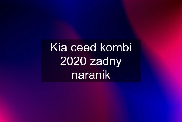 Kia ceed kombi 2020 zadny naranik