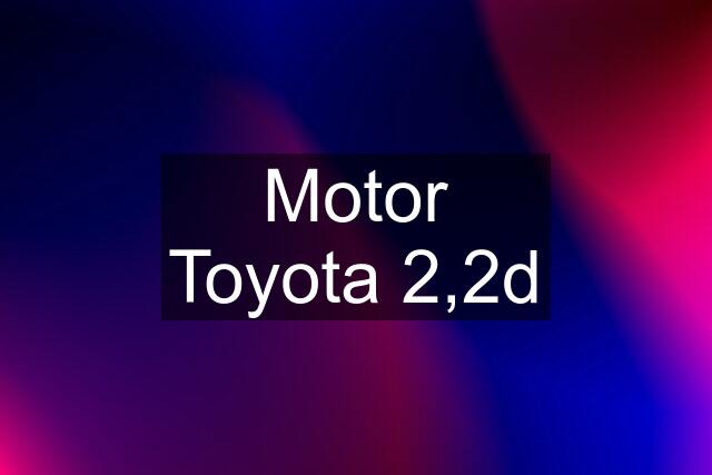 Motor Toyota 2,2d