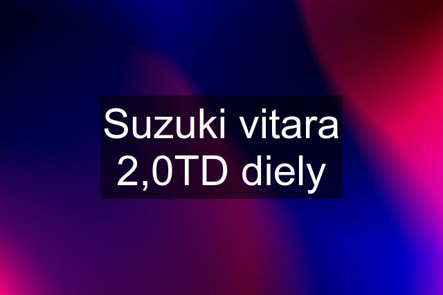 Suzuki vitara 2,0TD diely