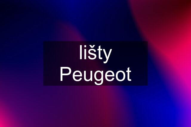 lišty Peugeot