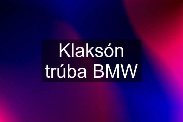 Klaksón trúba BMW