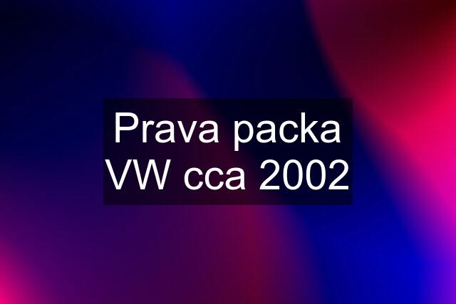 Prava packa VW cca 2002