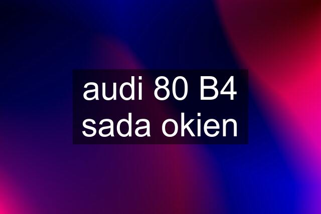 audi 80 B4 sada okien