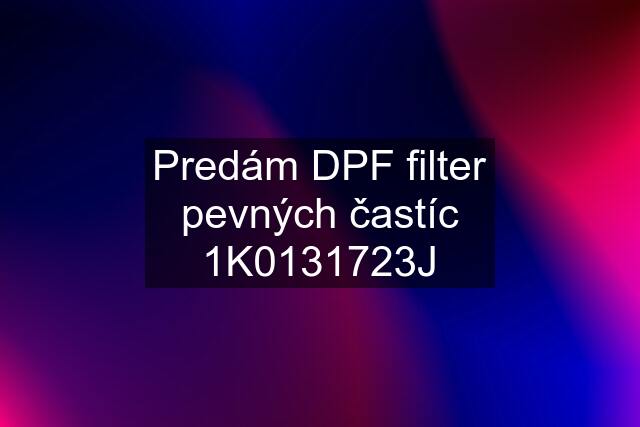 Predám DPF filter pevných častíc 1K0131723J