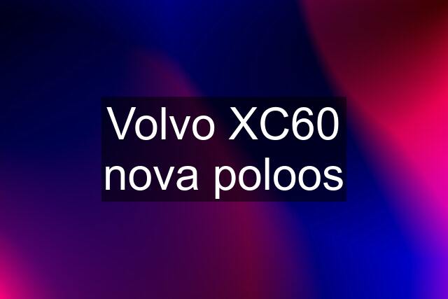 Volvo XC60 nova poloos