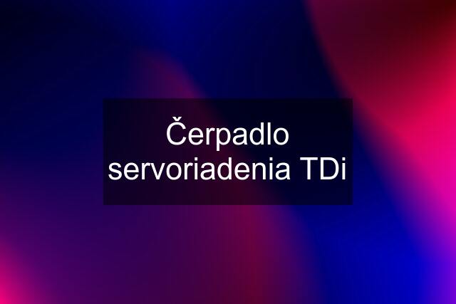 Čerpadlo servoriadenia TDi