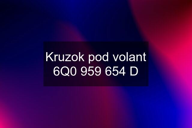 Kruzok pod volant 6Q0 959 654 D