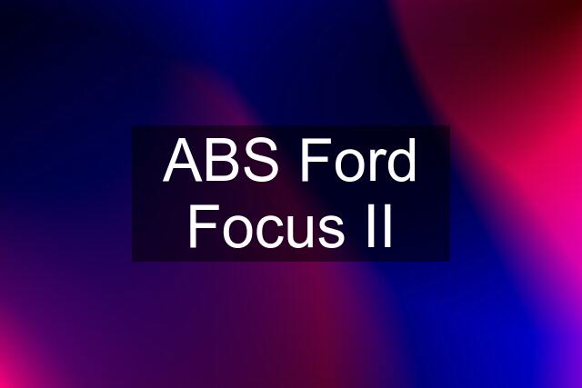 ABS Ford Focus II