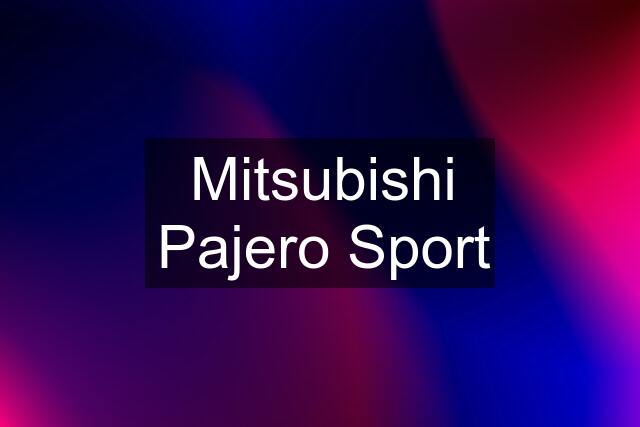 Mitsubishi Pajero Sport