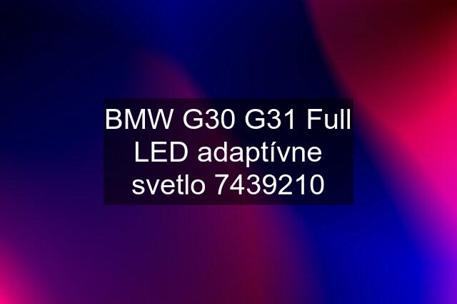 BMW G30 G31 Full LED adaptívne svetlo 7439210