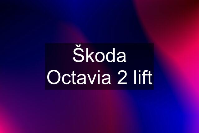 Škoda Octavia 2 lift