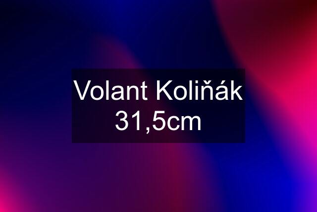 Volant Koliňák 31,5cm