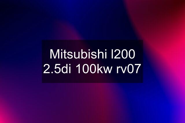 Mitsubishi l200 2.5di 100kw rv07