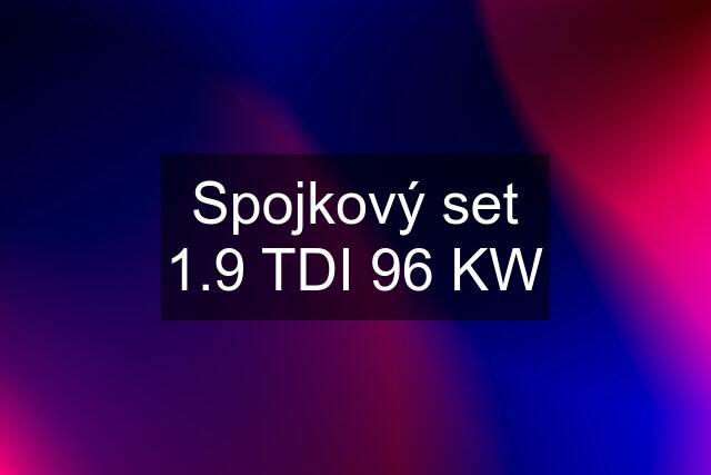 Spojkový set 1.9 TDI 96 KW