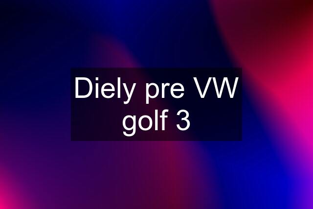 Diely pre VW golf 3