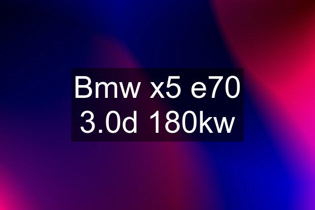 Bmw x5 e70 3.0d 180kw