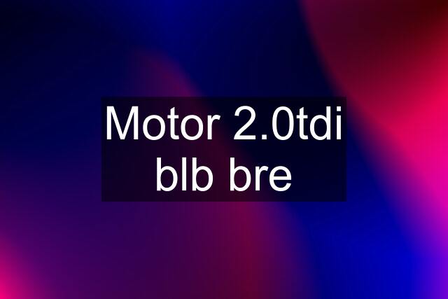 Motor 2.0tdi blb bre