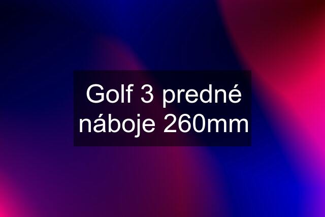 Golf 3 predné náboje 260mm