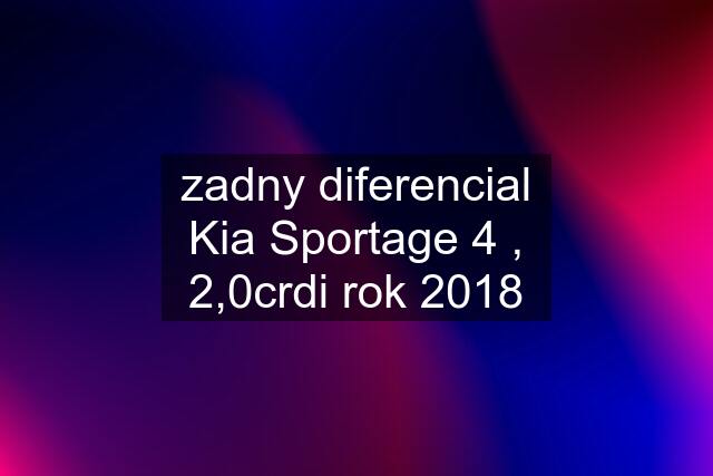 zadny diferencial Kia Sportage 4 , 2,0crdi rok 2018