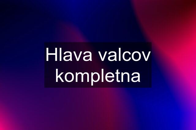 Hlava valcov kompletna
