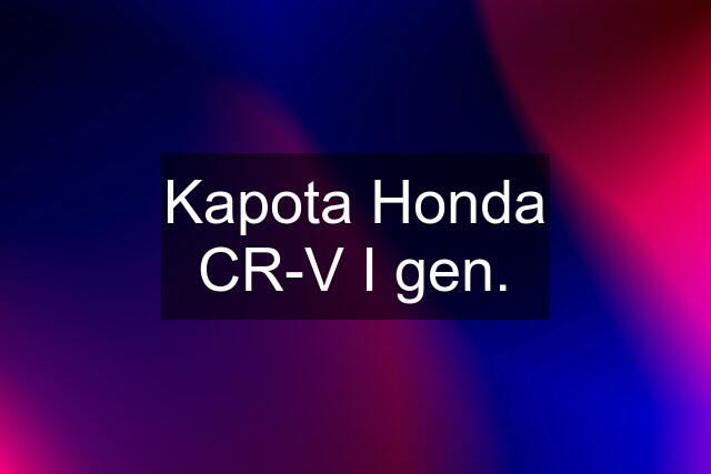 Kapota Honda CR-V I gen.