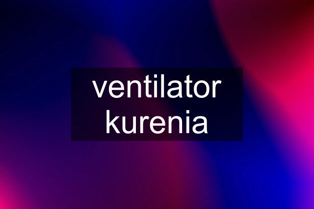 ventilator kurenia