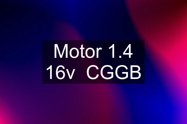 Motor 1.4 16v  CGGB