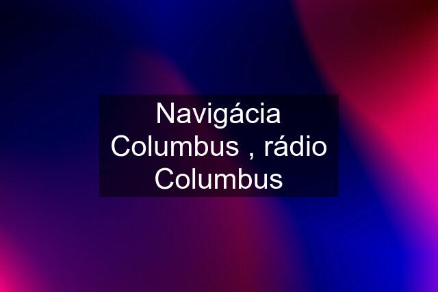 Navigácia Columbus , rádio Columbus