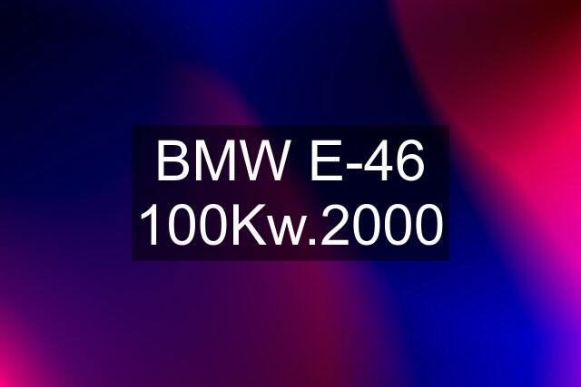 BMW E-46 100Kw.2000