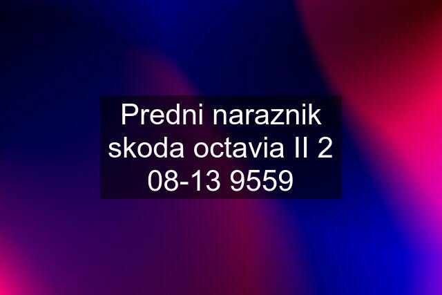 Predni naraznik skoda octavia II 2 08-13 9559