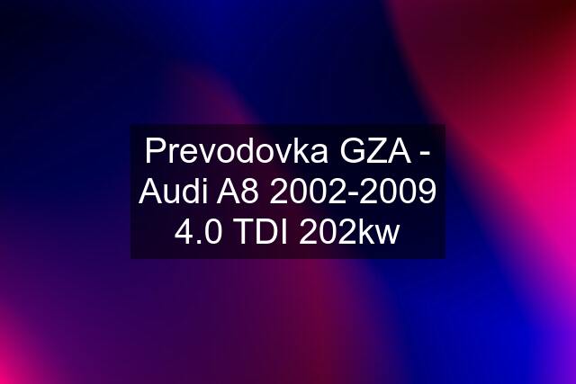 Prevodovka GZA - Audi A8 2002-2009 4.0 TDI 202kw