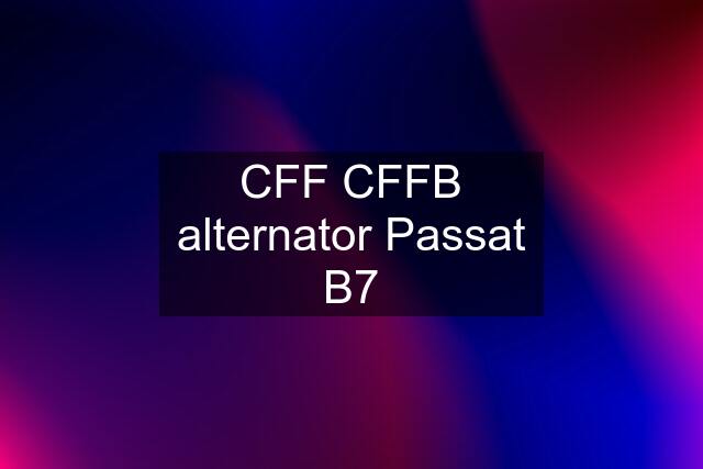 CFF CFFB alternator Passat B7