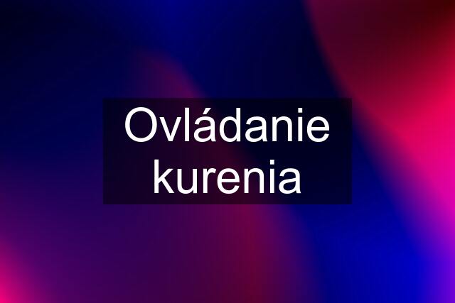 Ovládanie kurenia