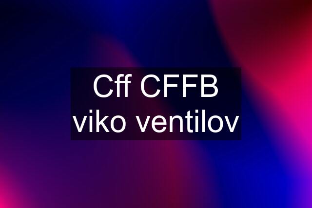 Cff CFFB viko ventilov