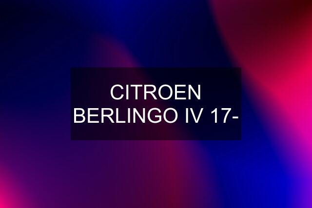 CITROEN BERLINGO IV 17-