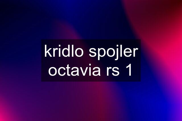 kridlo spojler octavia rs 1