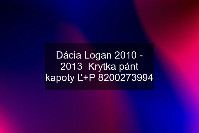 Dácia Logan 2010 - 2013  Krytka pánt kapoty Ľ+P 8200273994