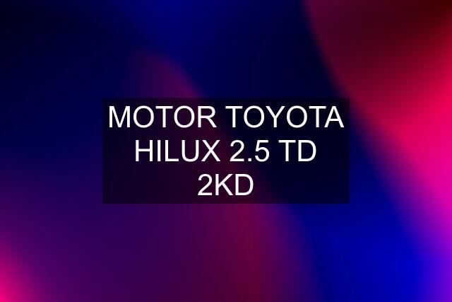 MOTOR TOYOTA HILUX 2.5 TD 2KD