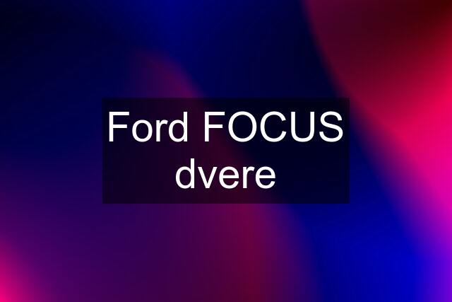 Ford FOCUS dvere
