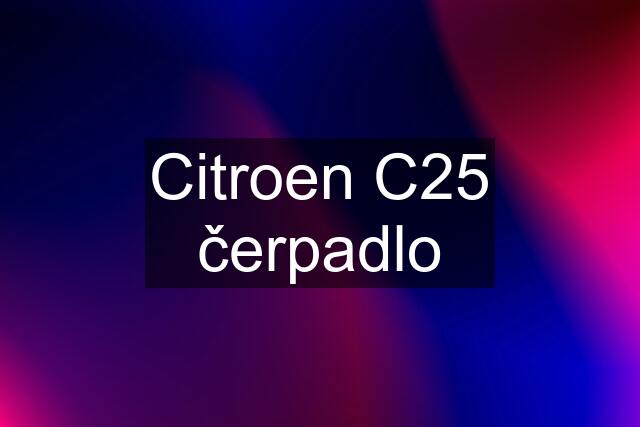 Citroen C25 čerpadlo